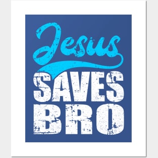 Jesus Saves Bro Posters and Art